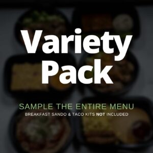 variety pack - sample the entire menu except for Breakfast Sandos & Taco Kits
